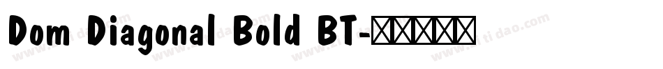 Dom Diagonal Bold BT字体转换